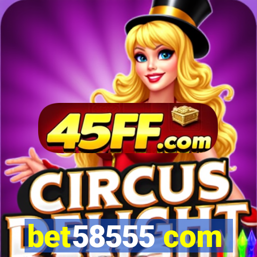 bet58555 com